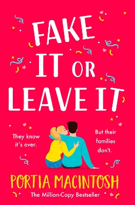 Fake It Or Leave It: A laugh-out-loud fake dating romantic comedy from MILLION-COPY BESTSELLER Portia MacIntosh by Portia MacIntosh