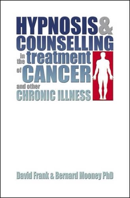 Hypnosis and Counselling in the Treatment of Cancer and Other Chronic Illness book