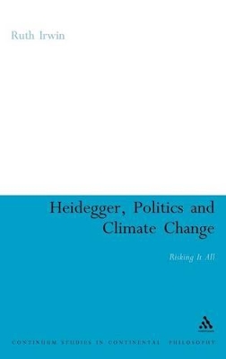 Heidegger, Politics and Climate Change: Risking It All book