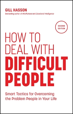 How to Deal with Difficult People: Smart Tactics for Overcoming the Problem People in Your Life by Gill Hasson