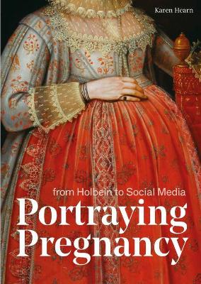 Portraying Pregnancy: from Holbein to Social Media book