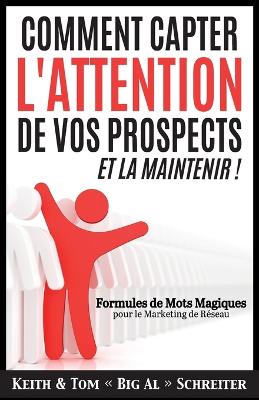 Comment Capter L'Attention de Vos Prospects et La Maintenir !: Formules de Mots Magiques pour le Marketing de Réseau book