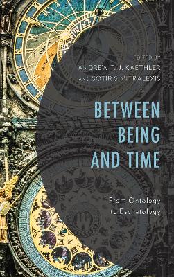 Between Being and Time: From Ontology to Eschatology book