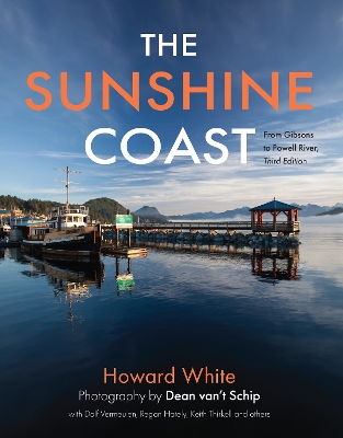 The Sunshine Coast: From Gibsons to Powell River, 3rd Edition book