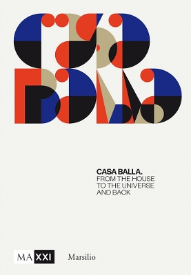 Giacomo Balla: Casa Balla: From the House to the Universe and Back Again book