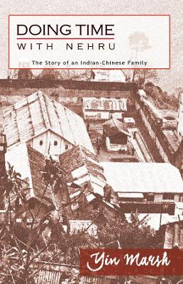 Doing Time with Nehru - The Story of an Indian-Chinese Family book