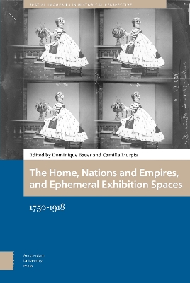 The Home, Nations and Empires, and Ephemeral Exhibition Spaces: 1750-1918 book
