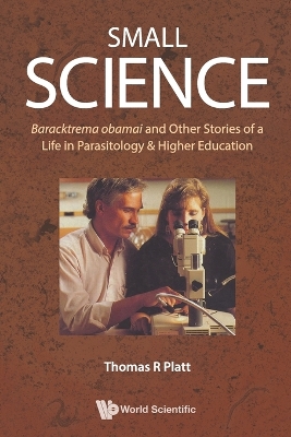 Small Science: Baracktrema Obamai And Other Stories Of A Life In Parasitology & Higher Education book