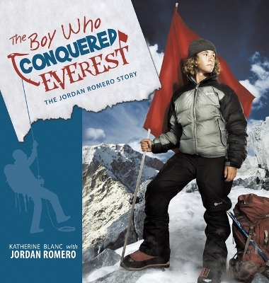 The Boy Who Conquered Everest: The Jordan Romero Story book