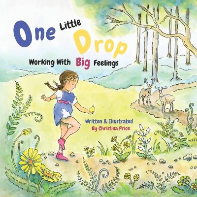One Little Drop: Working With Big Feelings book