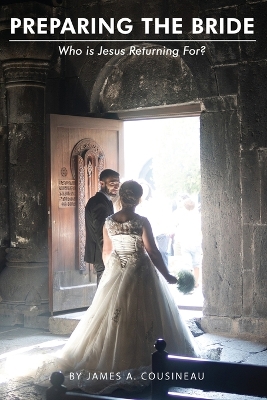 Preparing the Bride: Who is Jesus Returning For? book