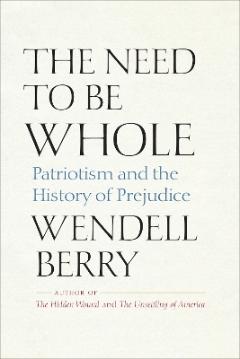 The Need to Be Whole: Patriotism and the History of Prejudice book