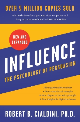 Influence, New and Expanded: The Psychology of Persuasion by Robert B Cialdini