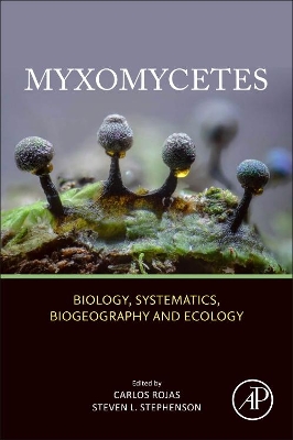 Myxomycetes: Biology, Systematics, Biogeography and Ecology by Carlos Rojas