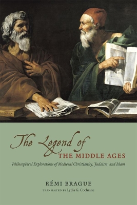 The Legend of the Middle Ages by Remi Brague