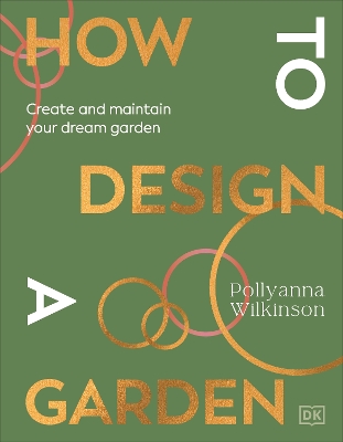 How to Design a Garden: Create and Maintain Your Dream Garden book