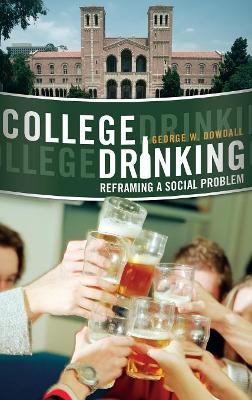 College Drinking by George W. Dowdall