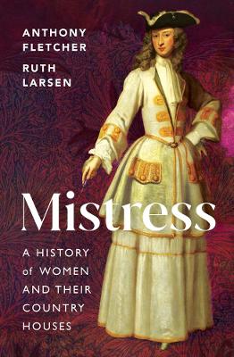 Mistress: A History of Women and their Country Houses book