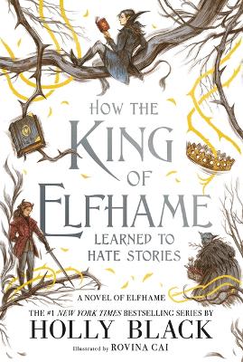 How the King of Elfhame Learned to Hate Stories by Holly Black