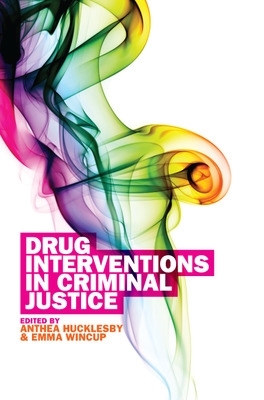 Drug Interventions in Criminal Justice by Anthea Hucklesby