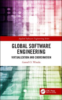 Global Software Engineering: Virtualization and Coordination by Gamel O. Wiredu