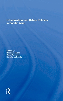 Urbanization And Urban Policies In Pacific Asia by Roland J Fuchs