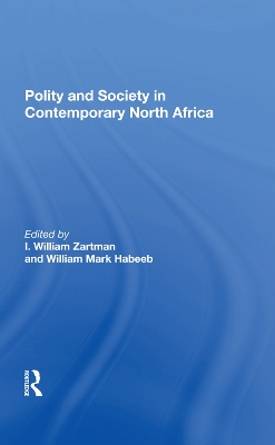 Polity And Society In Contemporary North Africa by I. William Zartman