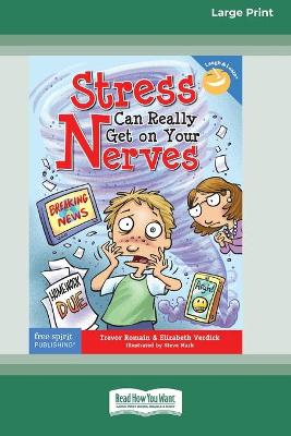 Stress Can Really Get On Your Nerves [Standard Large Print 16 Pt Edition] by Trevor Romain