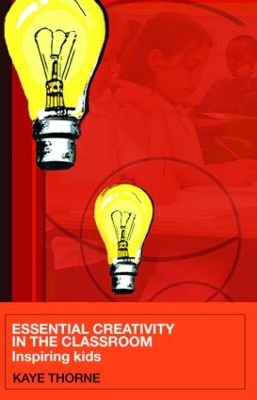 Essential Creativity in the Classroom by Kaye Thorne