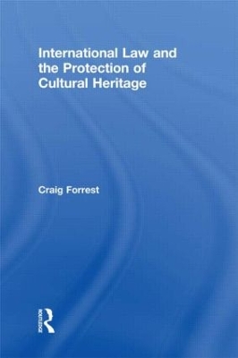 International Law and the Protection of Cultural Heritage book