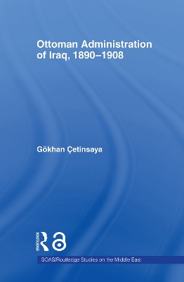 Ottoman Administration of Iraq, 1890-1908 book