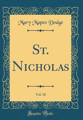 St. Nicholas, Vol. 18 (Classic Reprint) book