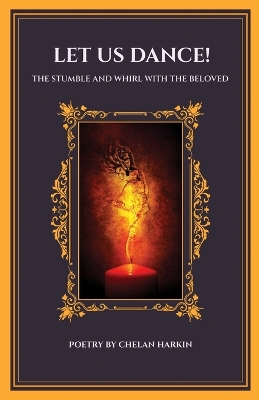 Let Us Dance! The Stumble And Whirl With The Beloved book