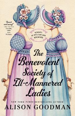 The Benevolent Society of Ill-Mannered Ladies by Alison Goodman