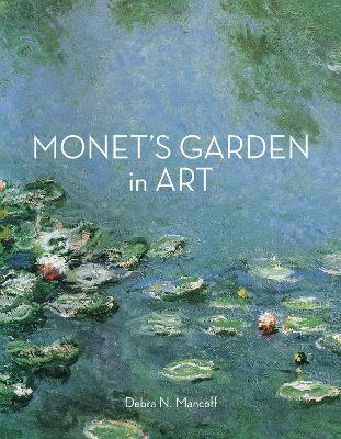 The Monet'S Garden in Art by Debra N. Mancoff