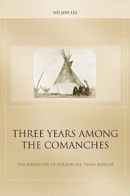 Three Years Among the Comanches by Nelson Lee