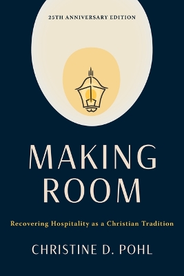 Making Room, 25th Anniversary Edition: Recovering Hospitality as a Christian Tradition book