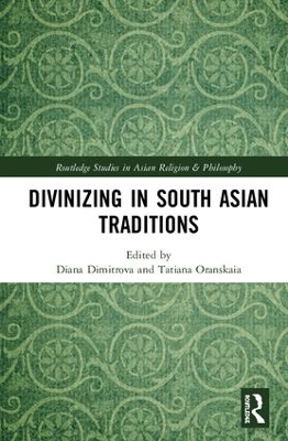 Divinizing in South Asian Traditions by Diana Dimitrova