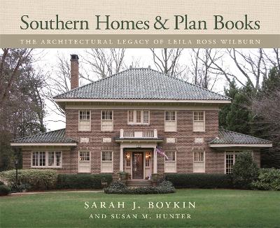Southern Homes and Plan Books: The Architectural Legacy of Leila Ross Wilburn book