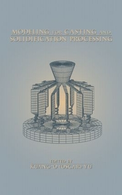 Modeling for Casting and Solidification Processing by Kuang-Oscar Yu