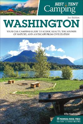 Best Tent Camping: Washington: Your Car-Camping Guide to Scenic Beauty, the Sounds of Nature, and an Escape from Civilization book