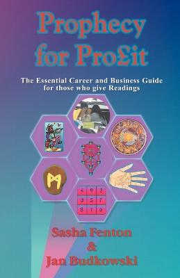 Prophecy for Profit: The Essential Career and Business Guide for Those Who Give Readings book