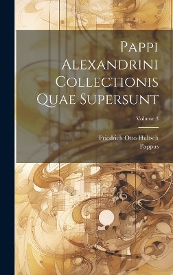 Pappi Alexandrini Collectionis Quae Supersunt; Volume 3 book