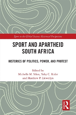 Sport and Apartheid South Africa: Histories of Politics, Power, and Protest book