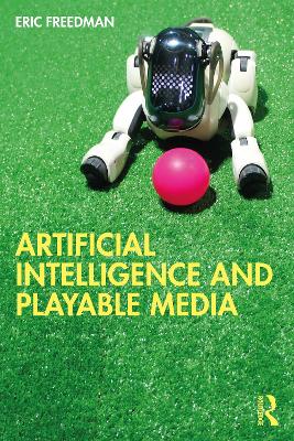 Artificial Intelligence and Playable Media by Eric Freedman