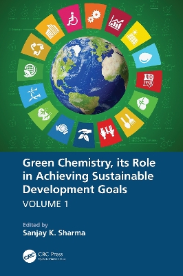 Green Chemistry, its Role in Achieving Sustainable Development Goals, Volume1 book