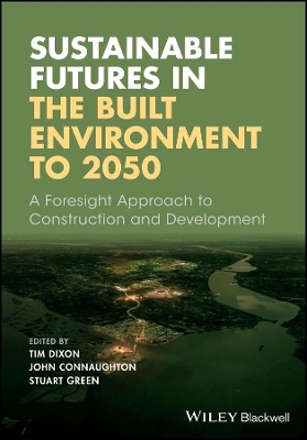Sustainable Futures in the Built Environment to 2050 by Tim Dixon