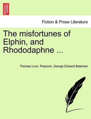 The Misfortunes of Elphin, and Rhododaphne ... book