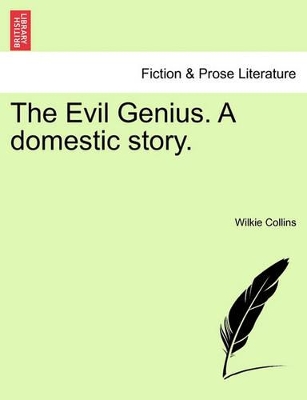 The Evil Genius. a Domestic Story. by Au Wilkie Collins
