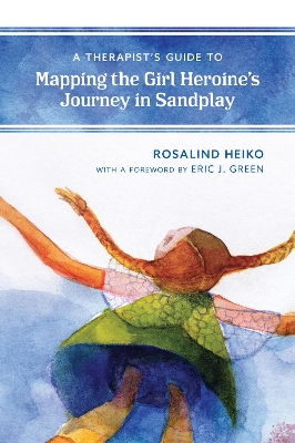 Therapist's Guide to Mapping the Girl Heroine's Journey in Sandplay book